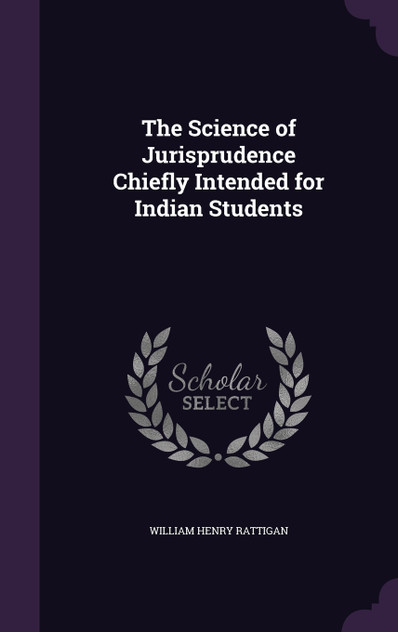 The Science of Jurisprudence Chiefly Intended for Indian Students