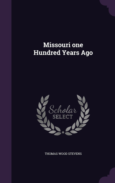 Missouri one Hundred Years Ago Missouri one Hundred Years Ago