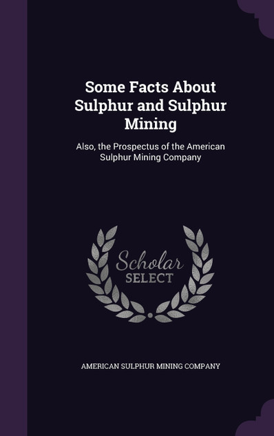 Some Facts About Sulphur and Sulphur Mining