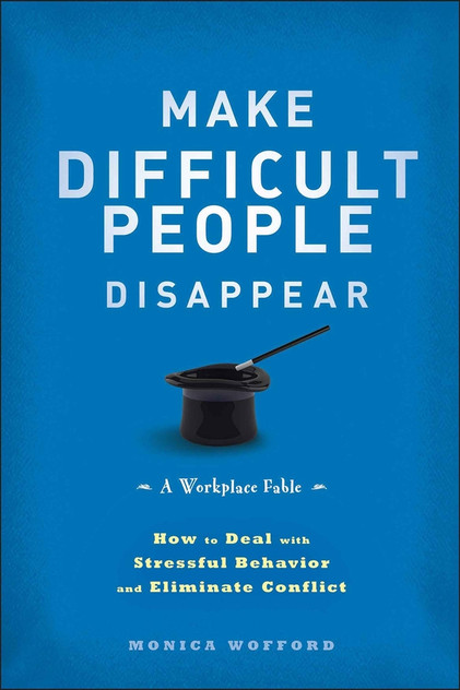 Make Difficult People Disappear Make Difficult People Disappear