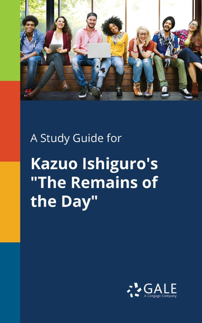 A Study Guide for Kazuo Ishiguro's "The Remains of the Day" A Study Guide for Kazuo Ishiguro's "The Remains of the Day"