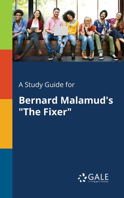 A Study Guide for Bernard Malamud's "The Fixer" A Study Guide for Bernard Malamud's "The Fixer"