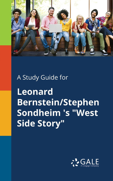A Study Guide for Leonard Bernstein/Stephen Sondheim 's "West Side Story" A Study Guide for Leonard Bernstein/Stephen Sondheim 's "West Side Story"