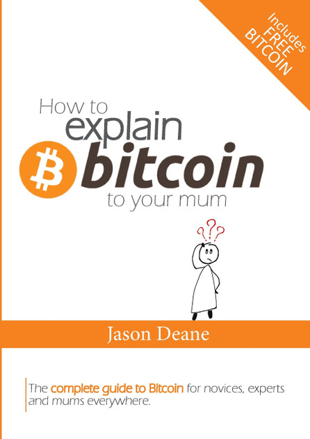 How to EXPLAIN BITCOIN to your mum How to EXPLAIN BITCOIN to your mum