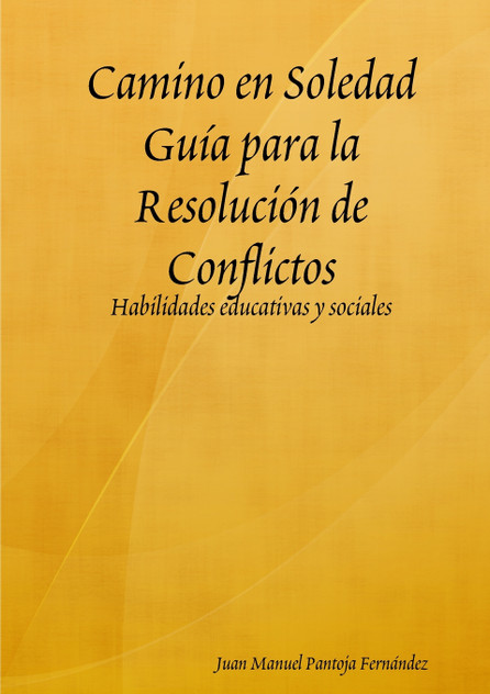 Camino en Soledad Guía para la Resolución de Conflictos Camino en Soledad Guía para la Resolución de Conflictos
