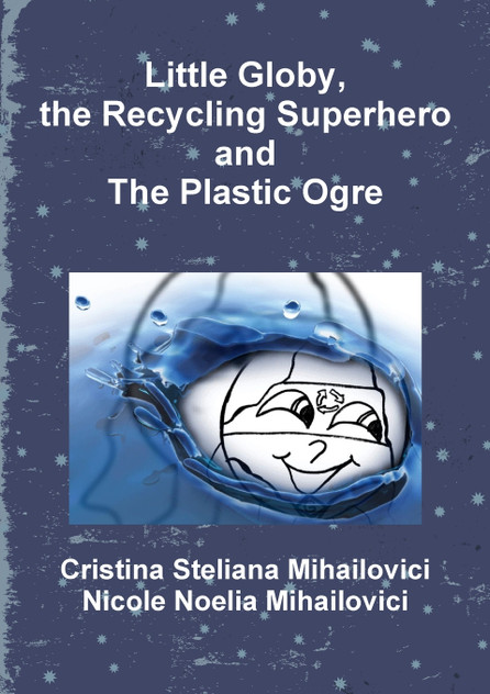 Little Globy, the Recycling Superhero and The Plastic Ogre Little Globy, the Recycling Superhero and The Plastic Ogre