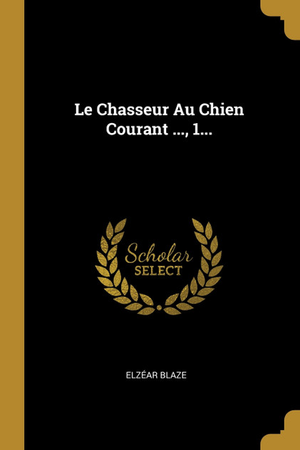 Le Chasseur Au Chien Courant ..., 1... Le Chasseur Au Chien Courant ..., 1...