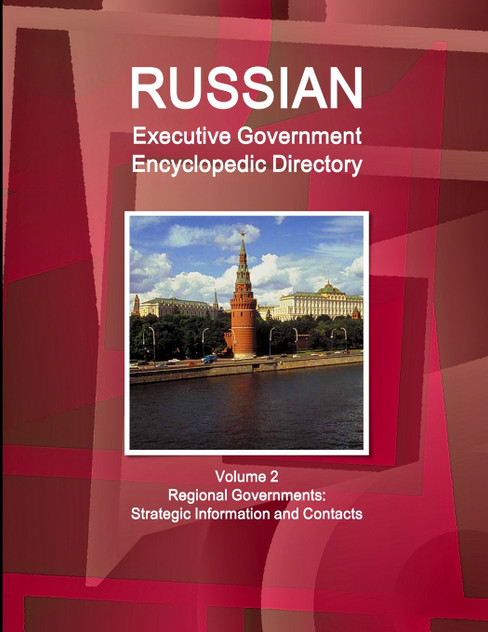 Russian Executive Government Encyclopedic Directory Volume 2 Regional Governments Russian Executive Government Encyclopedic Directory Volume 2 Regional Governments