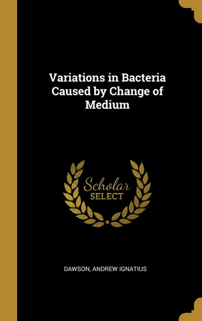 Variations in Bacteria Caused by Change of Medium