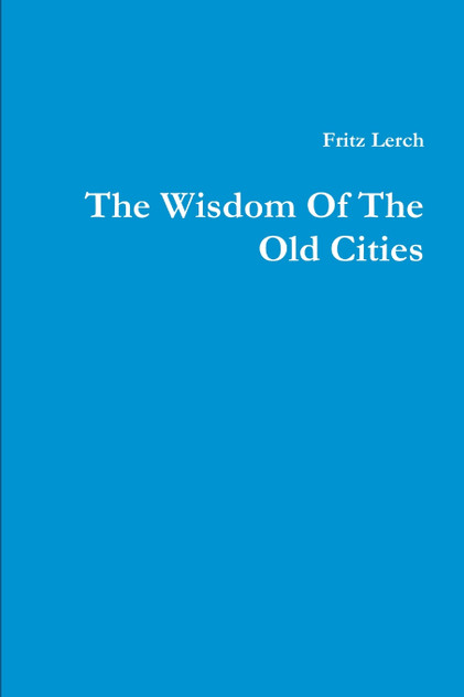 The Wisdom Of The Old Cities The Wisdom Of The Old Cities