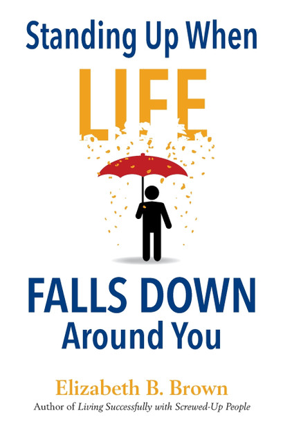 Standing Up When Life Falls Down Around You