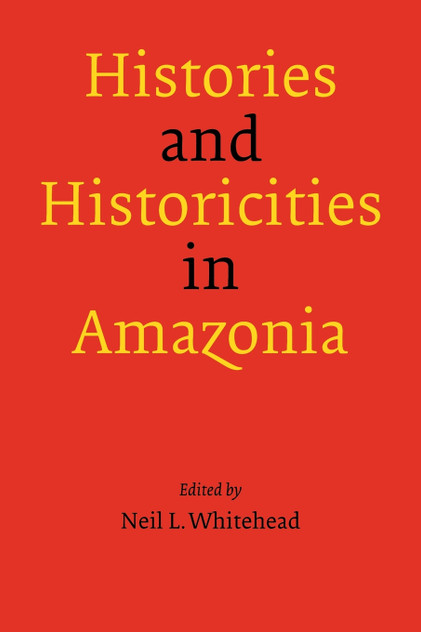 Histories and Historicities in Amazonia