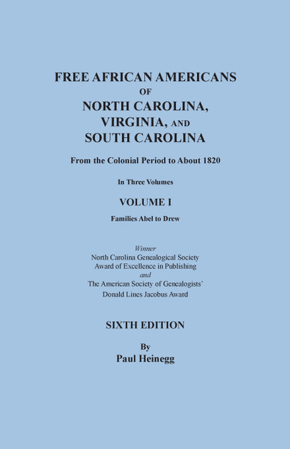 Free African Americans of North Carolina, Virginia, and South Carolina from the Colonial Period to About 1820. Sixth Edition, Volume I
