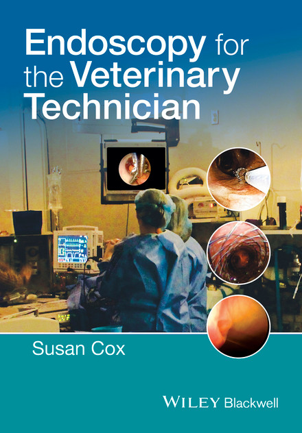 Endoscopy for the Veterinary Technician Endoscopy for the Veterinary Technician