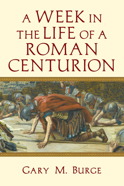 A Week in the Life of a Roman Centurion A Week in the Life of a Roman Centurion