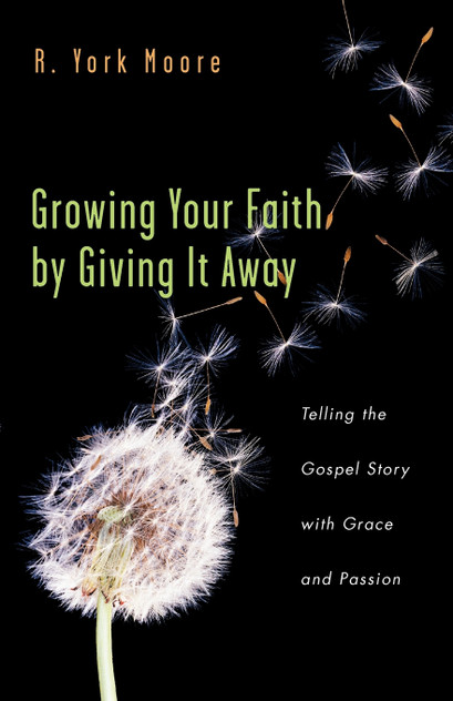 Growing Your Faith by Giving It Away Growing Your Faith by Giving It Away