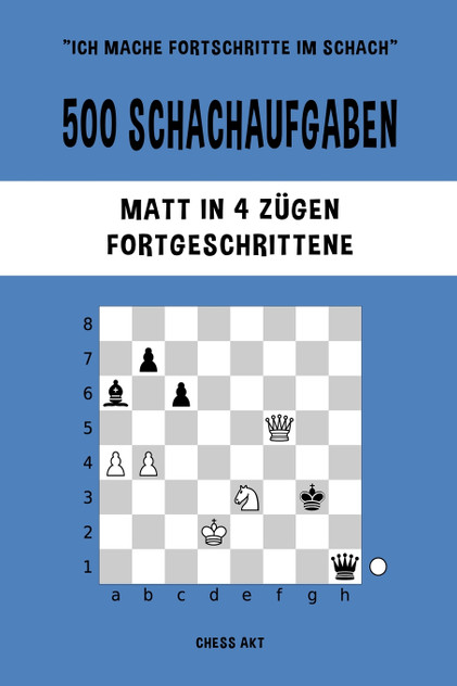 500 Schachaufgaben, Matt in 4 Zügen, Fortgeschrittene