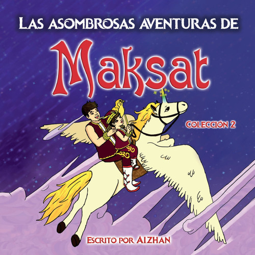 Las asombrosas aventuras de Maksat Las asombrosas aventuras de Maksat