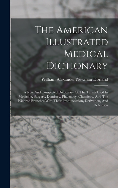 The American Illustrated Medical Dictionary The American Illustrated Medical Dictionary