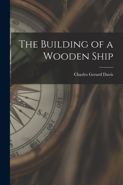 The Building of a Wooden Ship The Building of a Wooden Ship