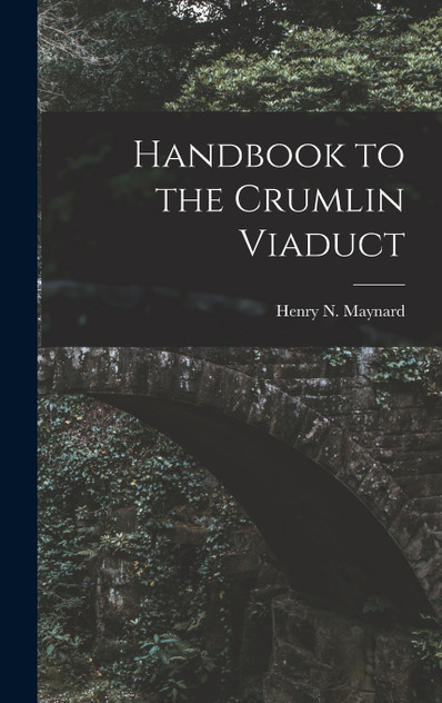 Handbook to the Crumlin Viaduct Handbook to the Crumlin Viaduct