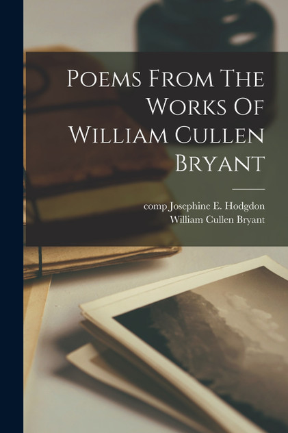 Poems From The Works Of William Cullen Bryant Poems From The Works Of William Cullen Bryant