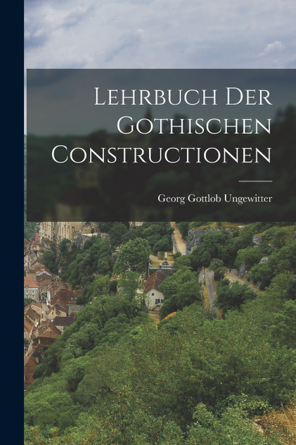 Lehrbuch der Gothischen Constructionen