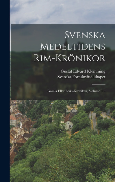 Svenska Medeltidens Rim-krönikor Svenska Medeltidens Rim-krönikor