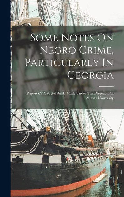 Some Notes On Negro Crime, Particularly In Georgia Some Notes On Negro Crime, Particularly In Georgia