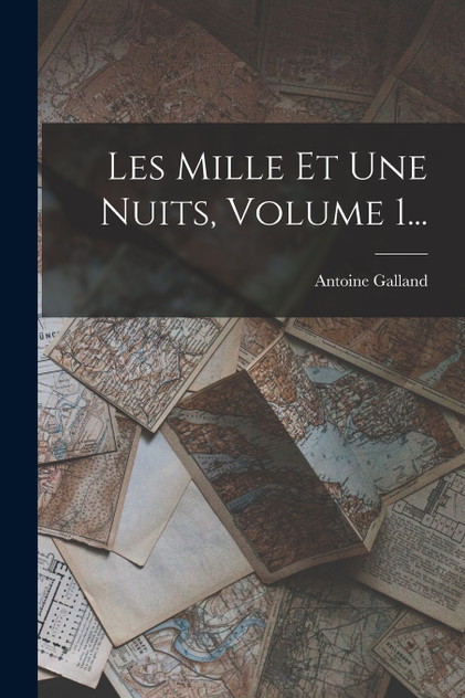 Les Mille Et Une Nuits, Volume 1... Les Mille Et Une Nuits, Volume 1...