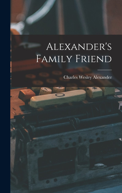 Alexander's Family Friend Alexander's Family Friend