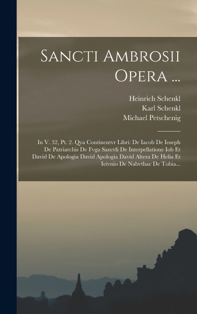Sancti Ambrosii Opera ... Sancti Ambrosii Opera ...