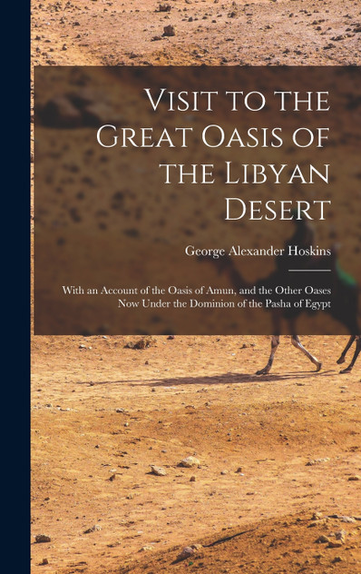 Visit to the Great Oasis of the Libyan Desert Visit to the Great Oasis of the Libyan Desert