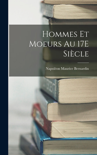 Hommes Et Moeurs Au 17E Siècle