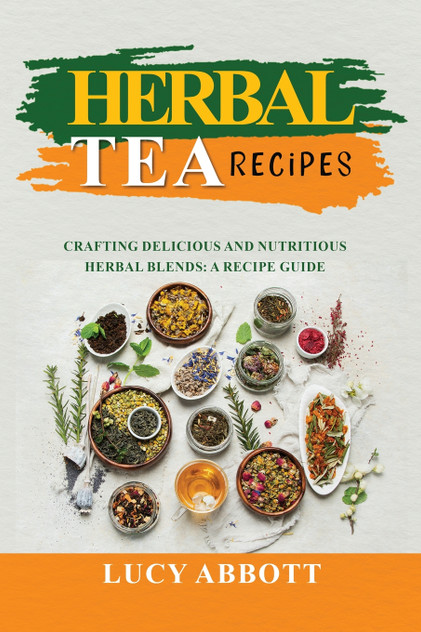 HERBAL TEA RECIPES HERBAL TEA RECIPES