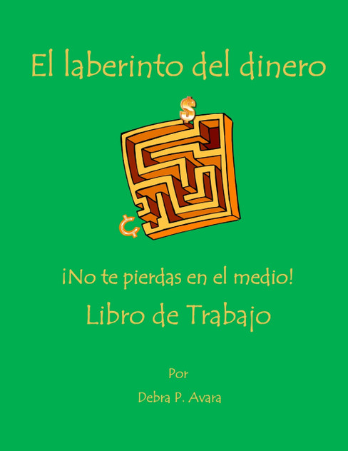 El laberinto del dinero  ¡No te pierdas en el medio! Libro de Trabajo