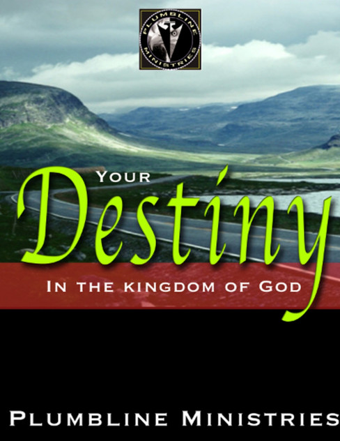 Your Destiny in the Kingdom Your Destiny in the Kingdom