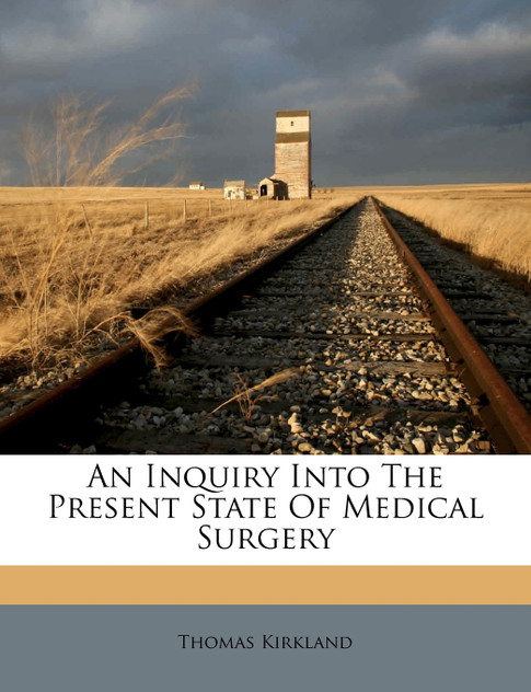An Inquiry Into The Present State Of Medical Surgery