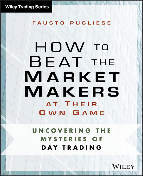 How to Beat the Market Makers at Their Own Game How to Beat the Market Makers at Their Own Game