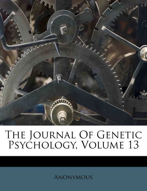 The Journal Of Genetic Psychology, Volume 13