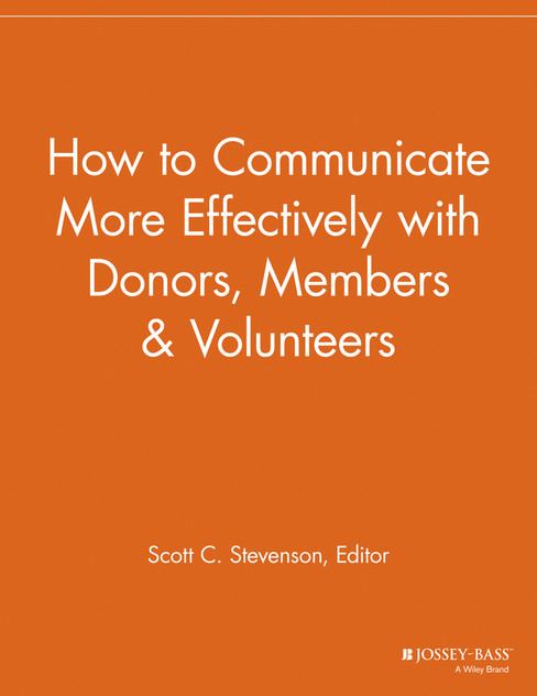 How to Communicate More Effectively with Donors, Members and Volunteers