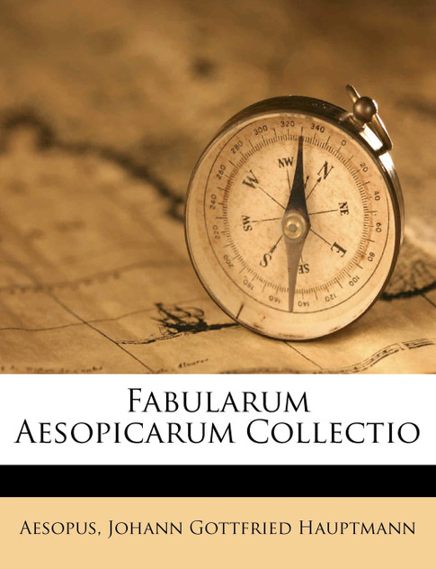 Fabularum Aesopicarum Collectio Fabularum Aesopicarum Collectio