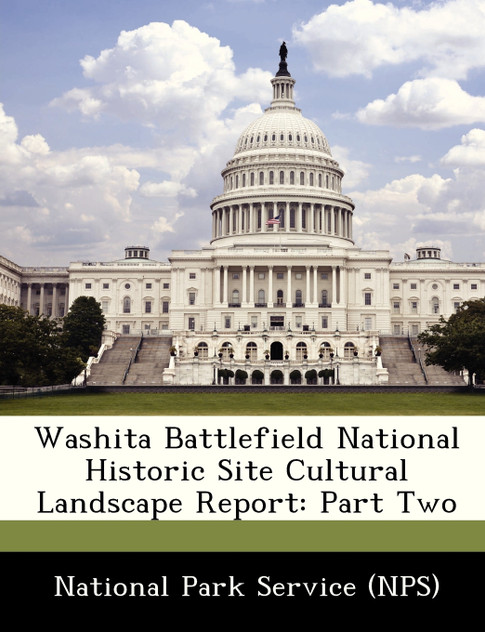 Washita Battlefield National Historic Site Cultural Landscape Report Washita Battlefield National Historic Site Cultural Landscape Report