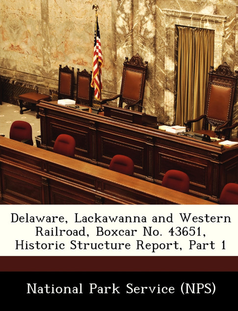 Delaware, Lackawanna and Western Railroad, Boxcar No. 43651, Historic Structure Report, Part 1