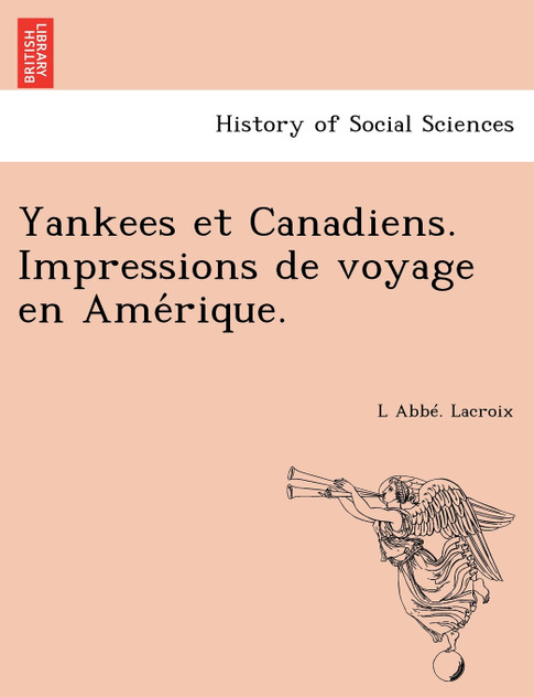 Yankees et Canadiens. Impressions de voyage en Amérique. Yankees et Canadiens. Impressions de voyage en Amérique.