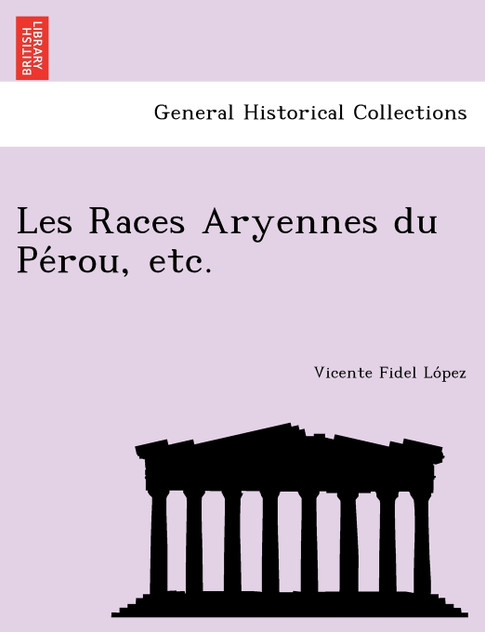 Les Races Aryennes du Pérou, etc.