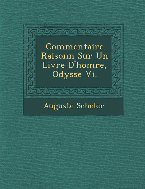 Commentaire Raisonn� Sur Un Livre D'hom�re, Odyss�e Vi.