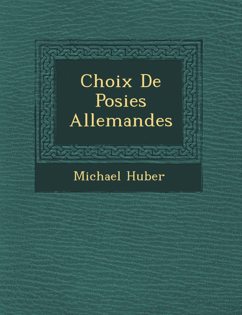 Choix De Po�sies Allemandes