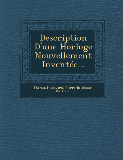 Description D'une Horloge Nouvellement Inventée...