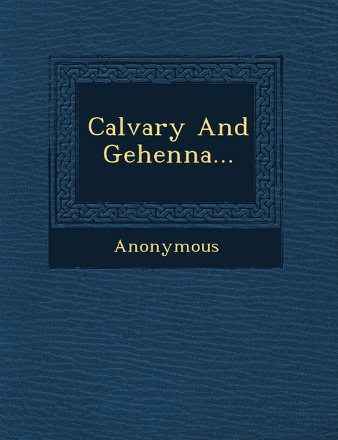 Calvary and Gehenna...